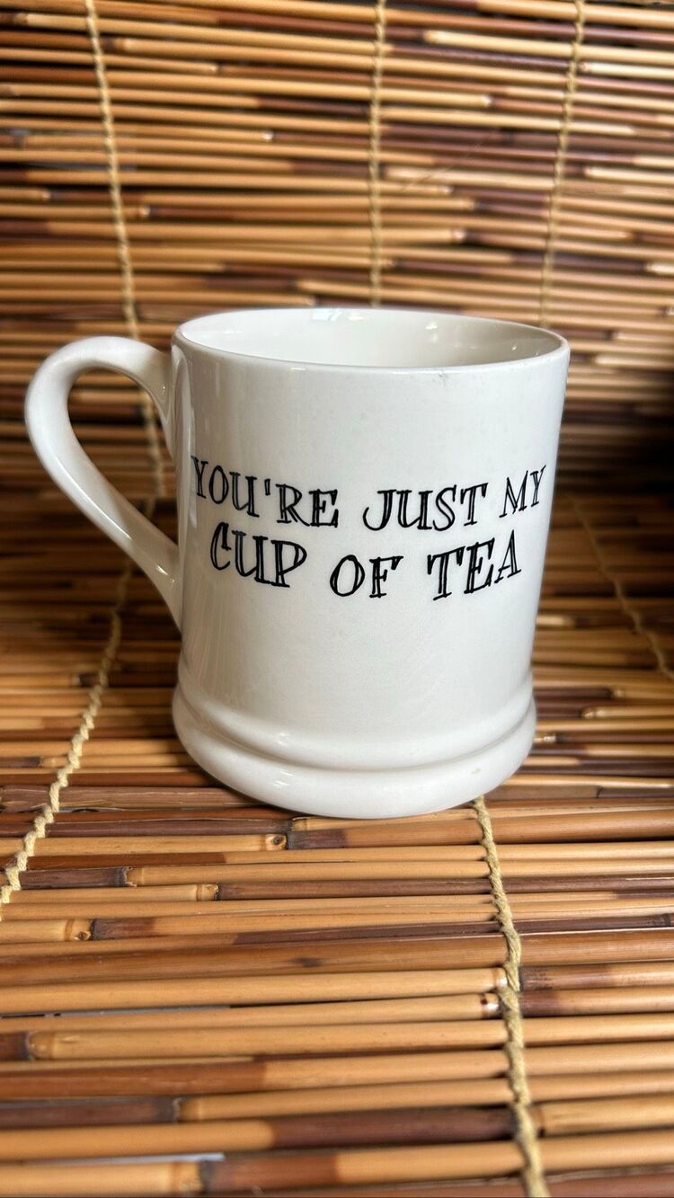 You’re Just My Cup of Tea Cup Sweet William Designs England Tea Mug Cup